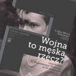 Wystawa "Wojna to męska rzecz" Wystawa "Wojna to męska rzecz"